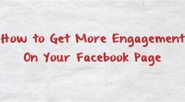 How to Get More Engagement On Your Facebook Page