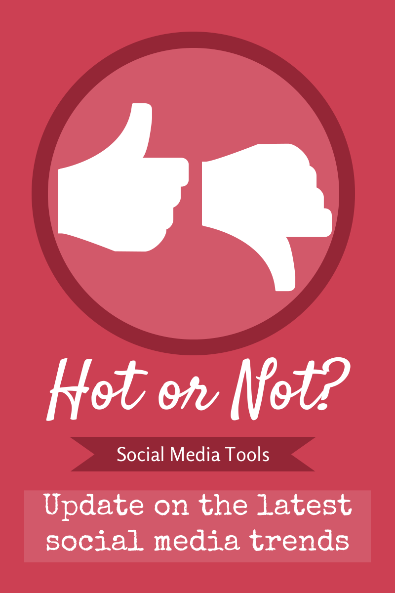 Social Media Updates: What's Hot and What's Not