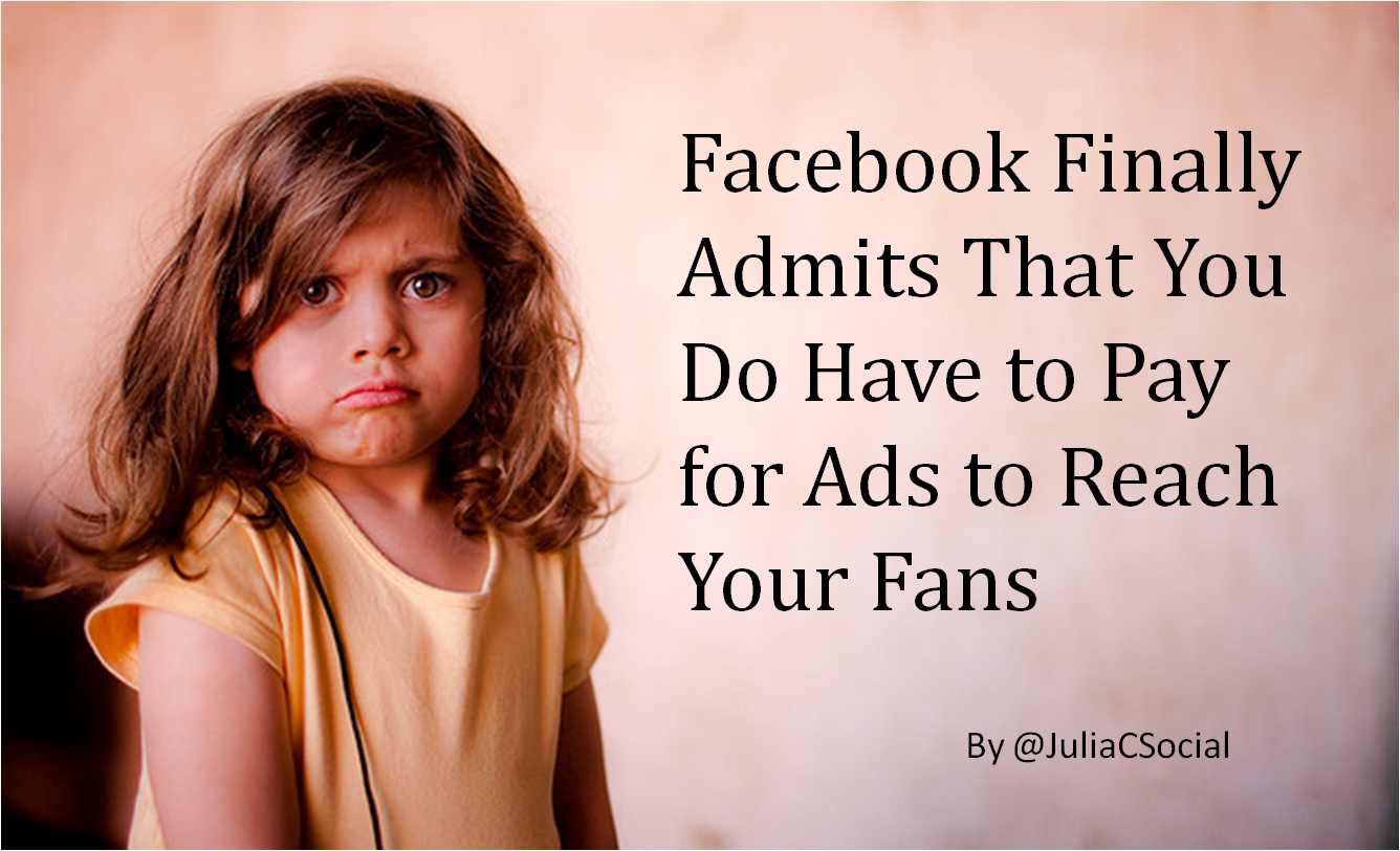 Facebook Finally Admits That You Do Have to Pay for Ads to Reach Your Fans