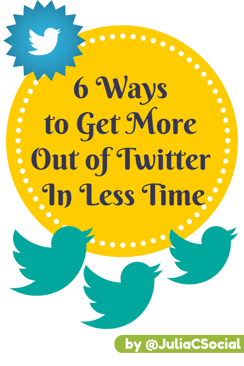 Can’t Keep Up? 6 Ways to Get More Out of Twitter In Less Time