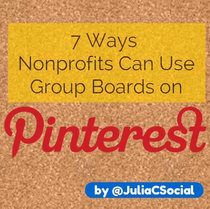 7 Ways Nonprofits Can Use Pinterest Group Boards