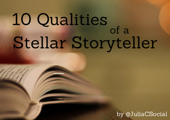 10 Qualities You Need To Become A Stellar Nonprofit Storyteller