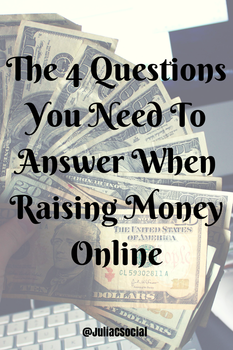 The 4 Questions You Need To Answer When Raising Money Online
