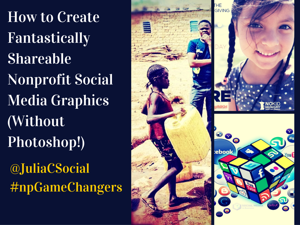 No PhotoShop® Needed: Creating Fantastically Shareable Nonprofit Graphics