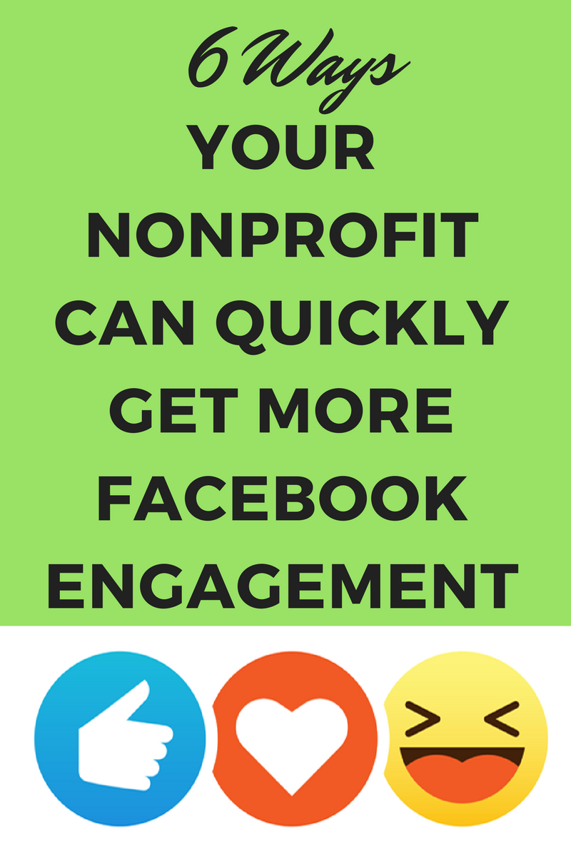 6 Ways for Your Nonprofit to Quickly Get More Engagement on Facebook