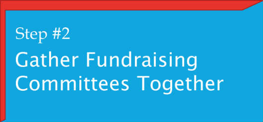 #2. Gather Fundraising Committees Together. 