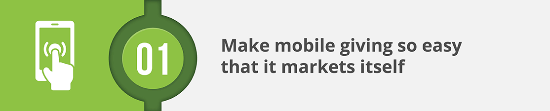 Tip #1. Make mobile giving so easy that it markets itself.