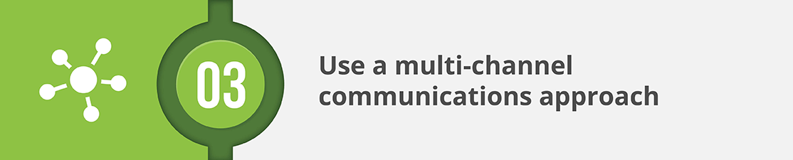 Tip #3. Use a multi-channel approach.
