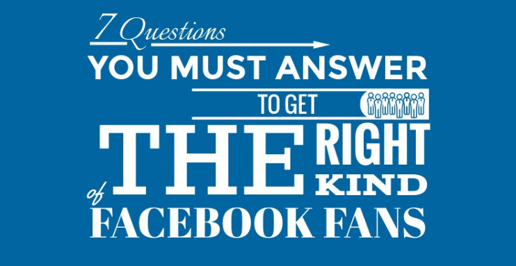 7 Questions You Must Answer to Get the Right Kind of Facebook Fans