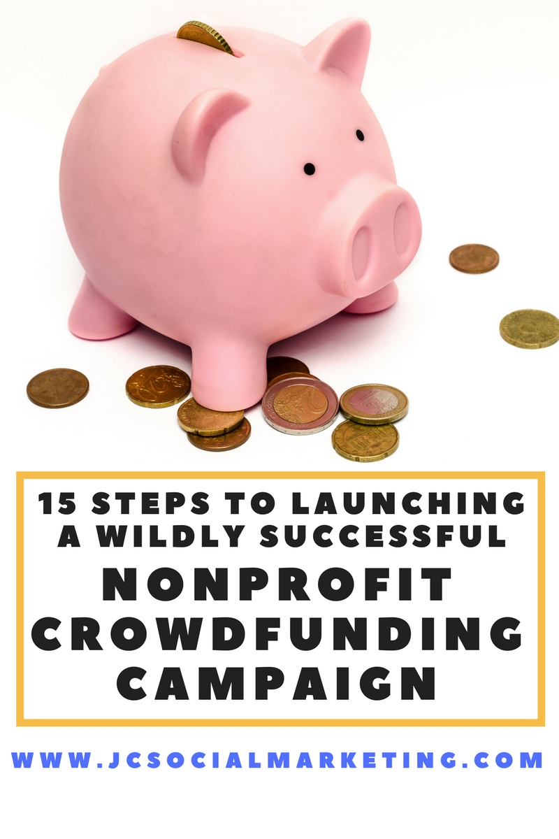 15 Steps to Launching a Wildly Successful Nonprofit Crowdfunding Campaign