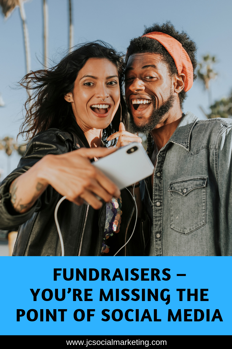Fundraisers – You’re Missing the Point of Social Media Fundraising