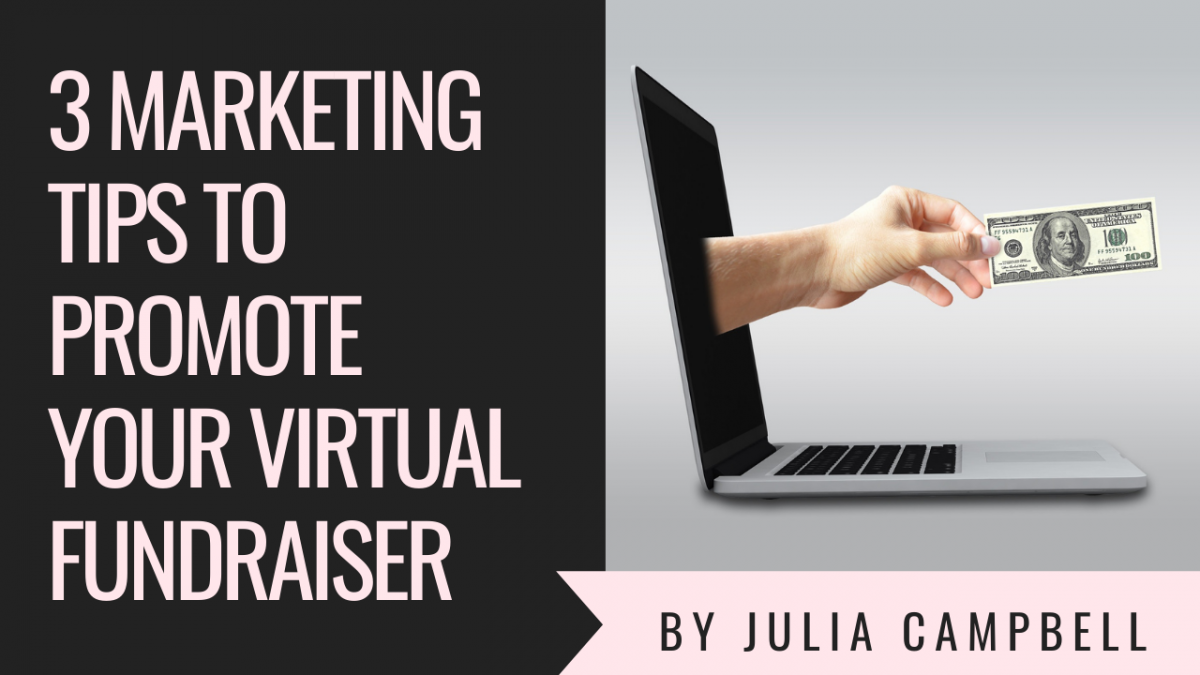 3 Marketing Tips to Promote Your Virtual Fundraiser