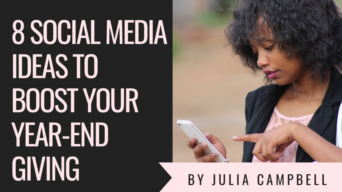 8 Social Media Ideas to Boost Your Year-End Giving