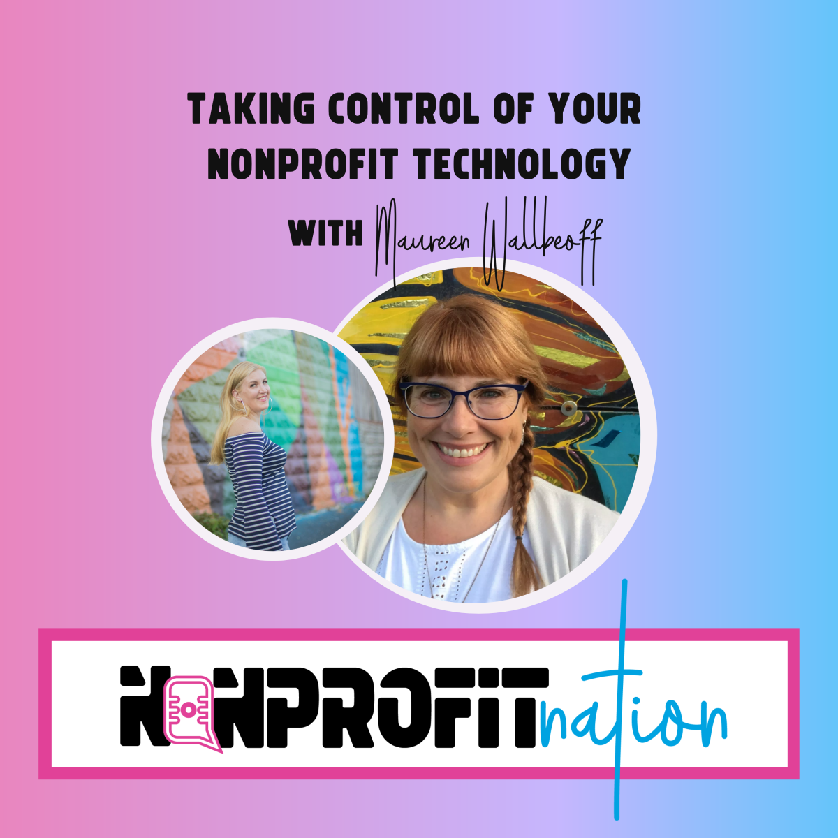 Taking Control of your Nonprofit Technology with Maureen Wallbeoff