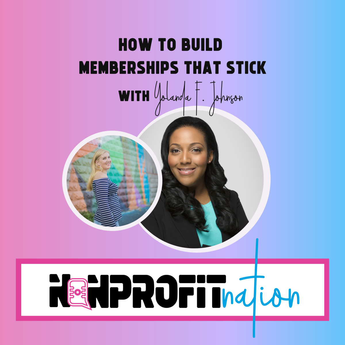 How to Build Nonprofit Memberships That Stick with Yolanda F. Johnson