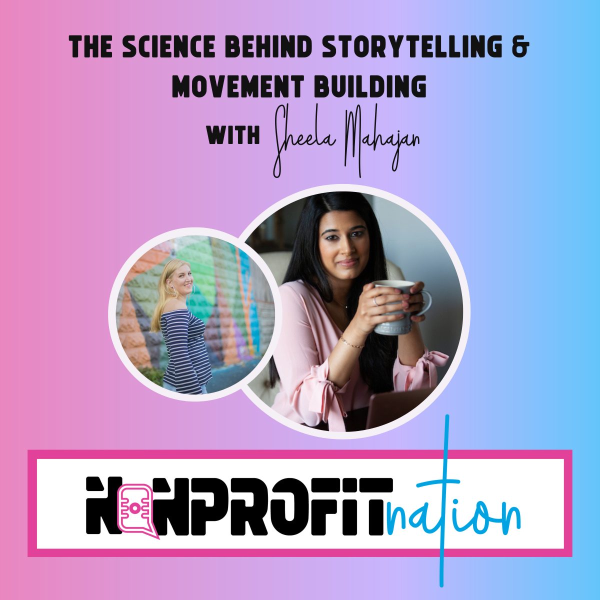 The Science Behind Storytelling & Movement Building with Sheela Mahajan