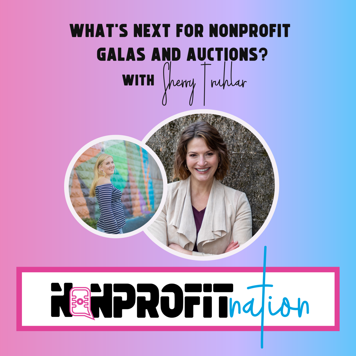 What’s Next for Nonprofit Galas and Auctions? with Sherry Truhlar