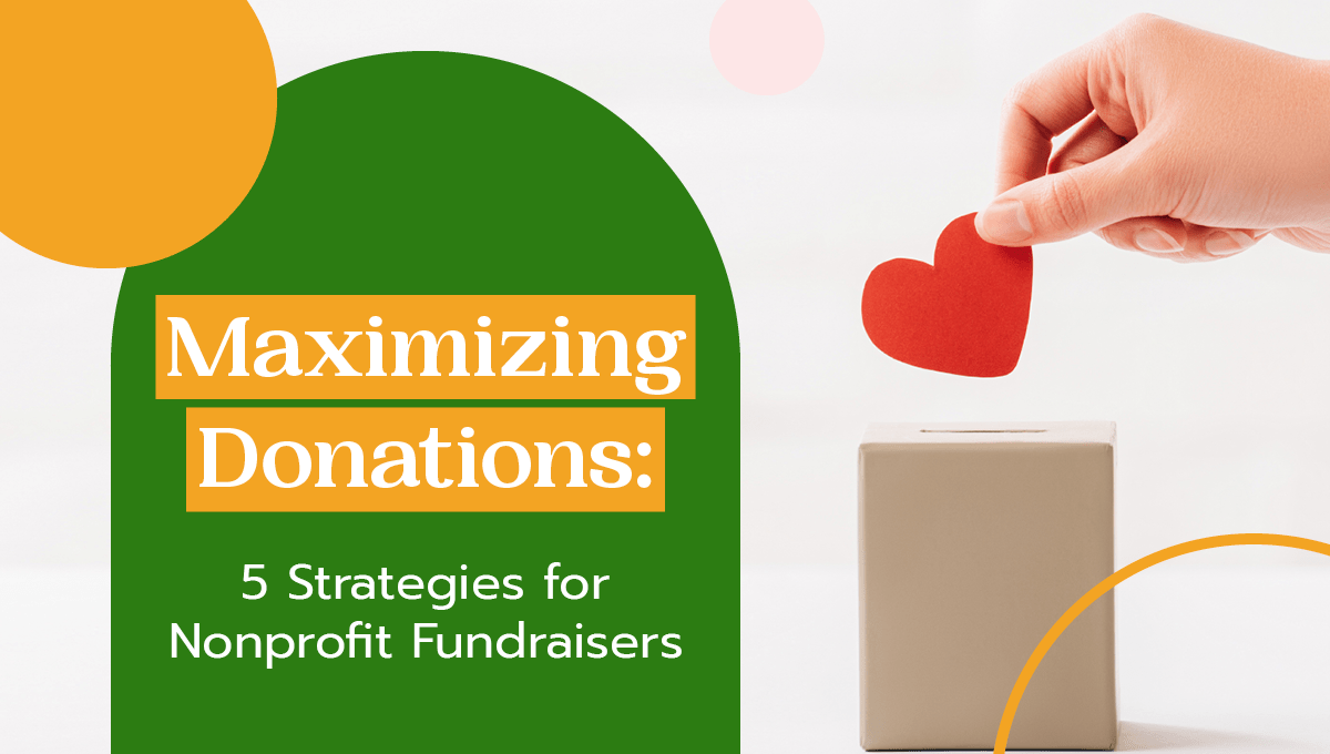 Increasing Donations: 5 Strategies for Nonprofit Fundraisers