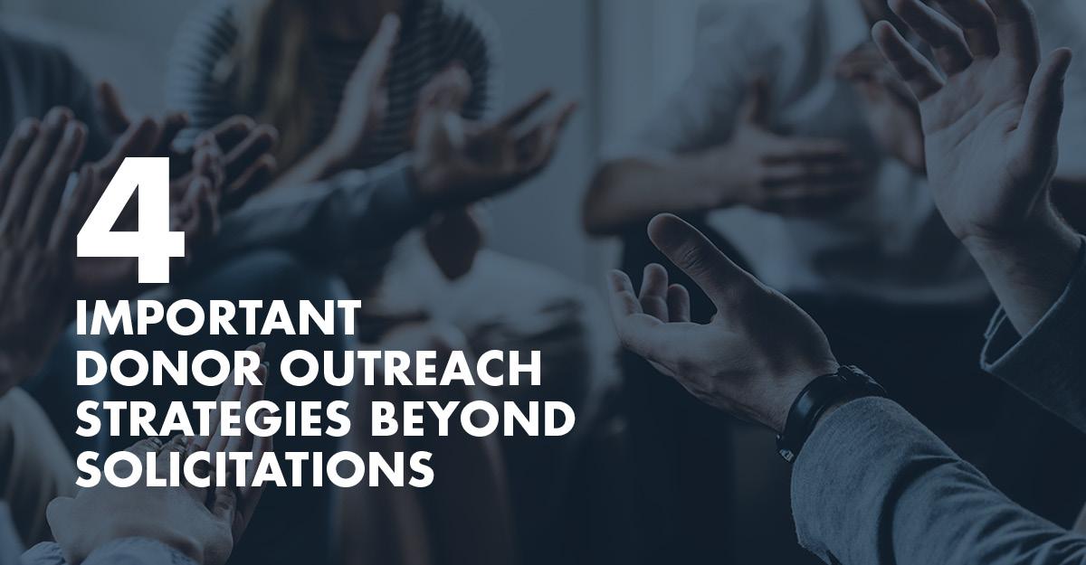 4 Important Donor Outreach Strategies Beyond Solicitations
