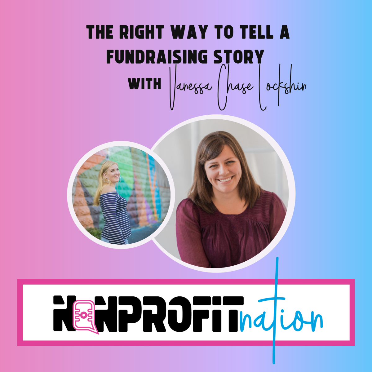 The Right Way to Tell a Fundraising Story with Vanessa Chase Lockshin