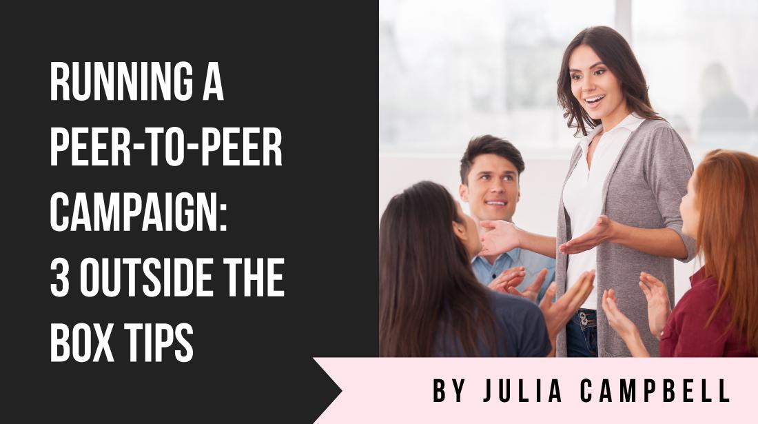 Running a Peer-to-Peer Campaign: 3 Outside the Box Tips