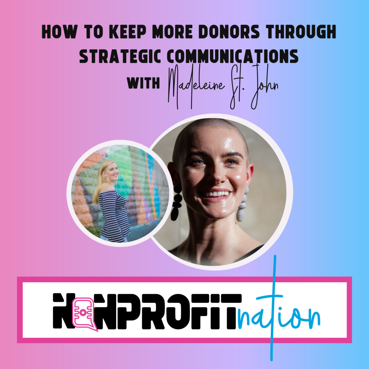 How to Keep More Donors Through Strategic Communications with Madeleine St. John