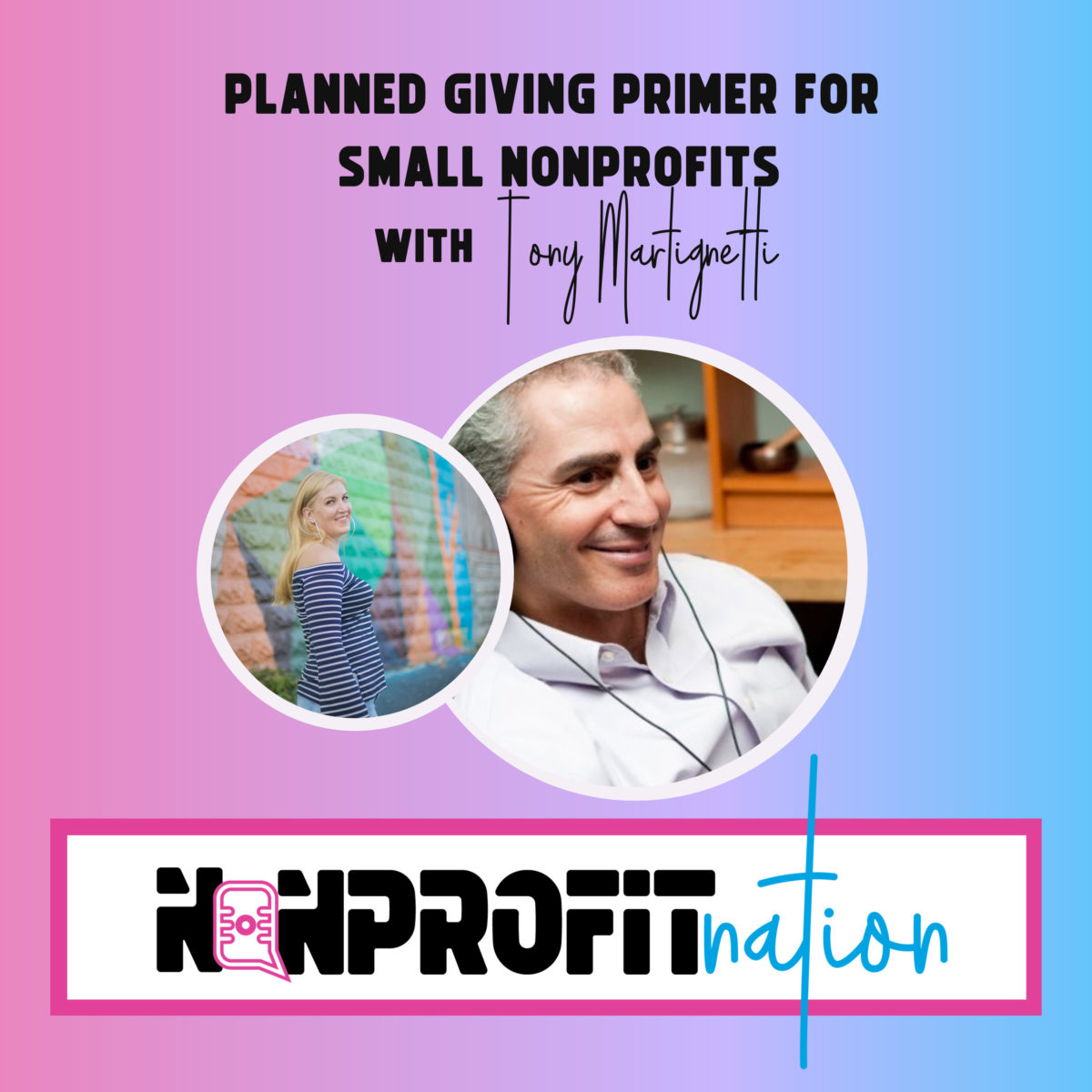 Planned Giving Primer for Small Nonprofits with Tony Martignetti
