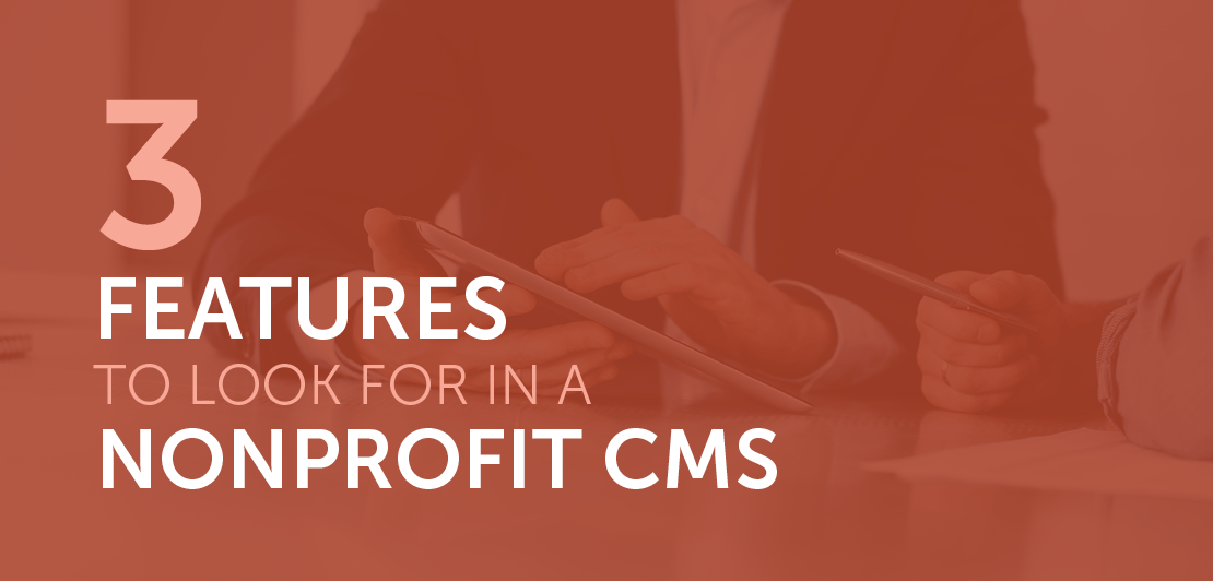 3 Essential Features to Look for in a Nonprofit CMS