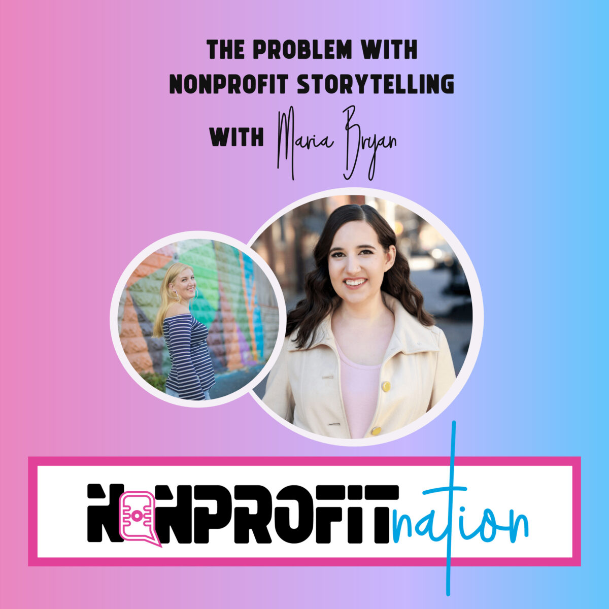 The Problem with Nonprofit Storytelling with Maria Bryan