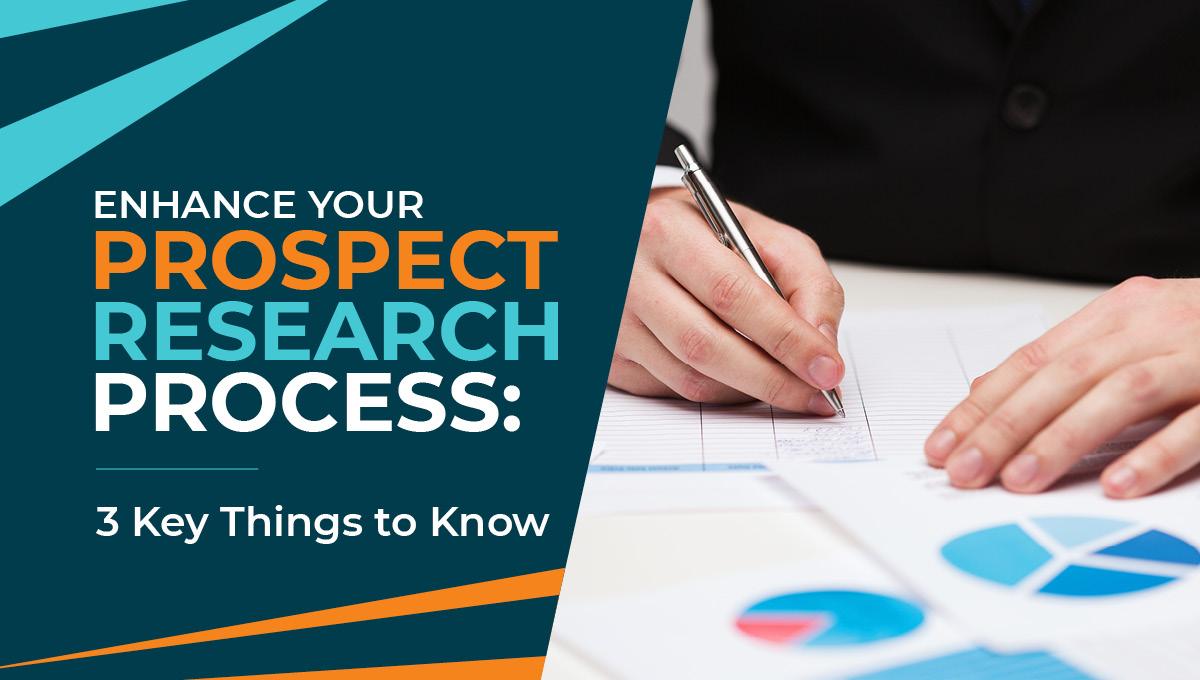 Enhance Your Prospect Research Process: 3 Key Things to Know