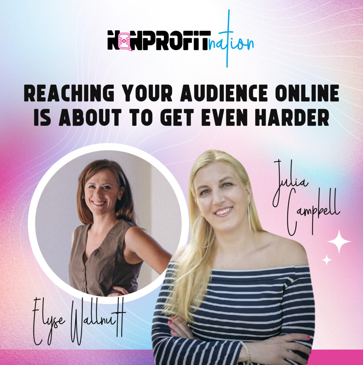 Reaching Your Audience Online Is About To Get Even Harder with Elyse Wallnutt
