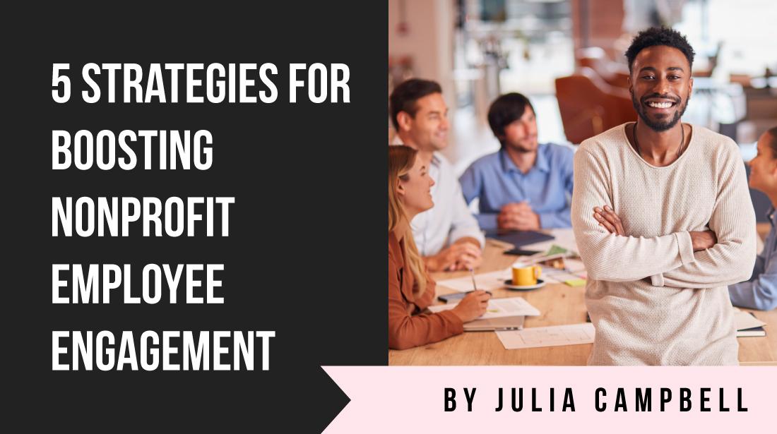 5 Strategies for Boosting Nonprofit Employee Engagement