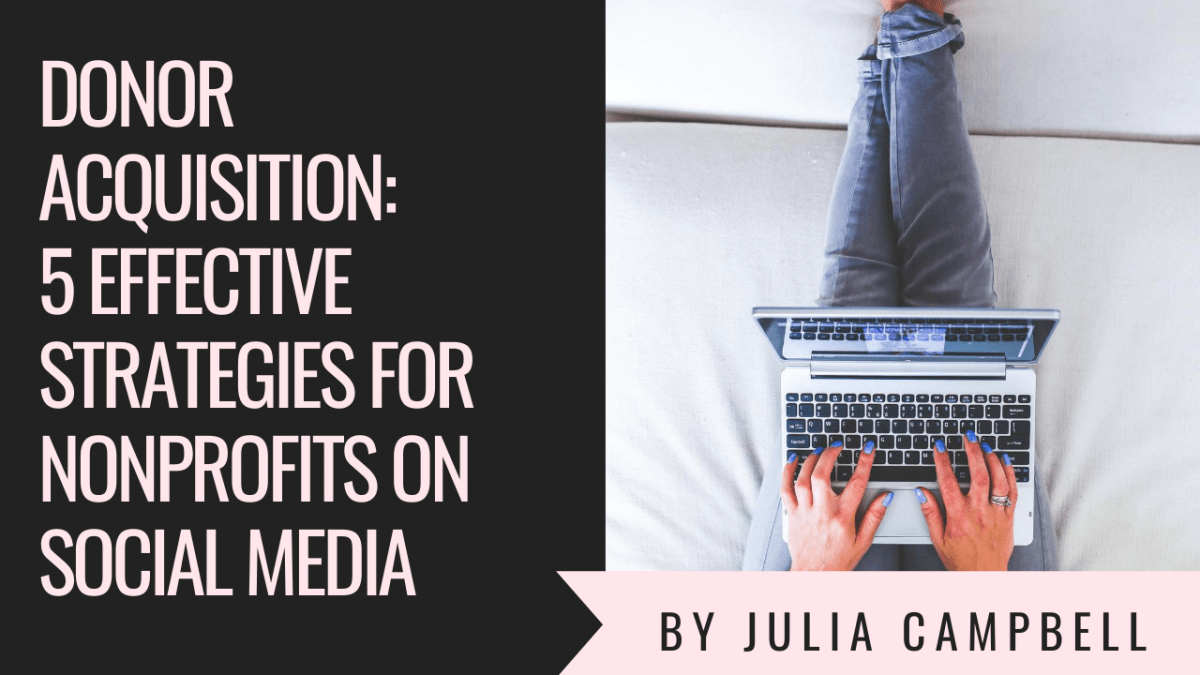 Donor Acquisition: 5 Effective Strategies for Social Media