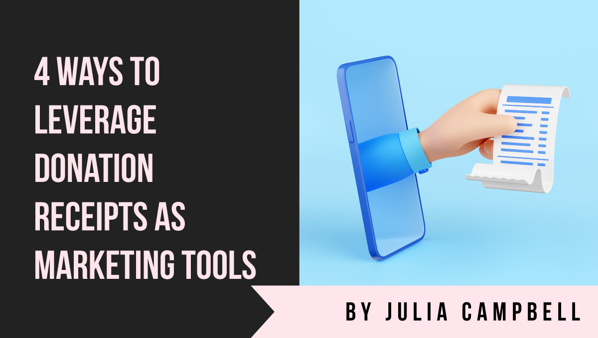 4 Ways to Leverage Donation Receipts as Marketing Tools