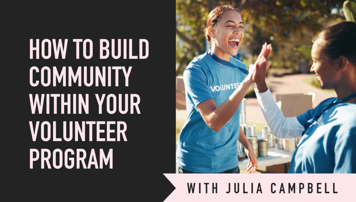 How to Build Community Within Your Volunteer Program