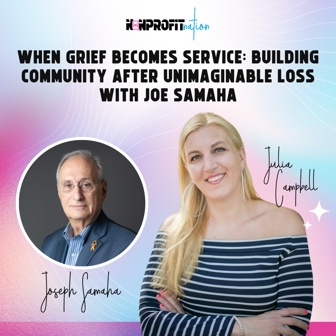 When Grief Becomes Service: Building Community After Unimaginable Loss with Joe Samaha